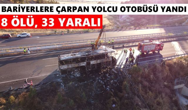 Bariyerlere çarpan yolcu otobüsü yandı: 8 ölü, 33 yaralı