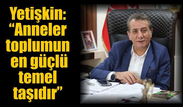 Başkan Anıl Yetişkin Anneleri unutmadı