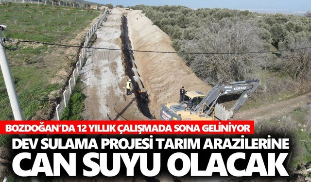 Bozdoğan’da 12 yıllık çalışmada sona geliniyor: Dev sulama projesi tarım arazilerine can suyu olacak