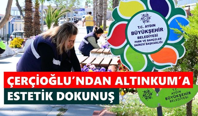 Çerçioğlu’ndan Altınkum’a estetik dokunuş