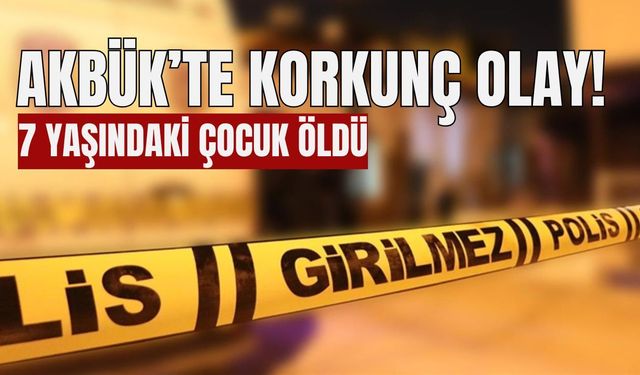 Didim’de kahreden olay: 7 yaşındaki çocuk hayatını kaybetti