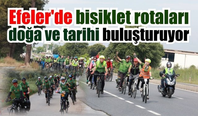 Efeler’de bisiklet festivali doğa ve tarih rotasıyla başlıyor