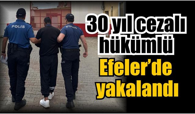 Efeler’de firari hükümlü yakalandı