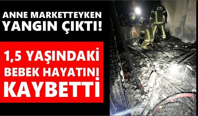 Elektrikli soba faciasında 1,5 yaşındaki bebek yaşamını yitirdi