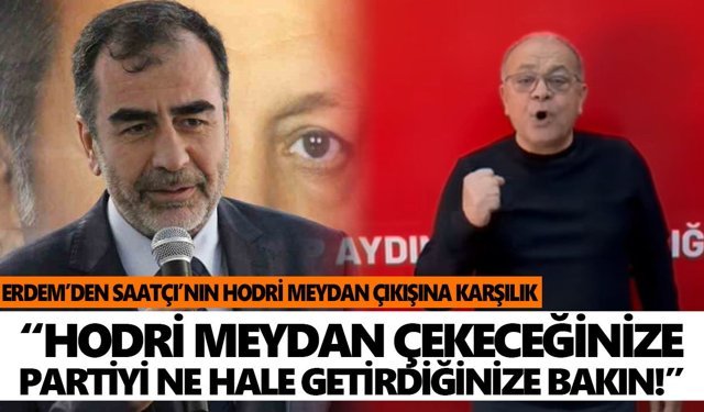 AK Parti'li Erdem’den CHP'li Saatçı’nın hodri meydan çıkışına karşılık