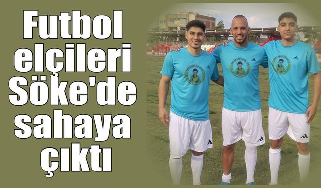 Futbol elçileri Söke’de sahne aldı