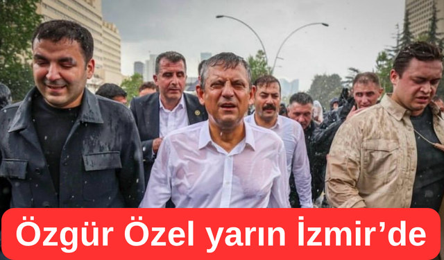 Özgür Özel yarın İzmir’de