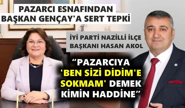 İYİ Partili Akol'dan Başkan Gençay'a tepki