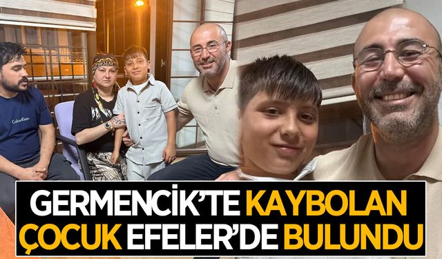 Germencik'te kaybolan 10 yaşındaki çocuk, Efeler'de bulundu