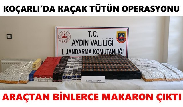 Koçarlı’da kaçak tütün operasyonu: Araçtan binlerce makaron çıktı
