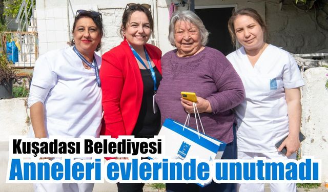 Kuşadası Belediyesi’nden Anneler Günü jesti