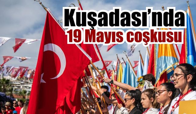 Kuşadası’nda 19 Mayıs coşkusu