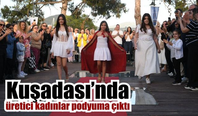 Kuşadası’nda Kadın Emeği Defilesi'ne yoğun ilgi