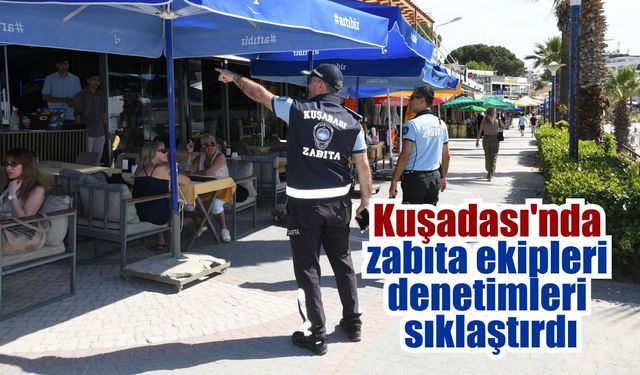 Kuşadası’nda sıfır işgaliye denetimi