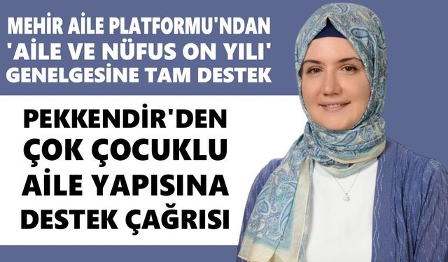 Mehir Aile Platformu’ndan ‘Aile ve Nüfus On Yılı’ genelgesine tam destek
