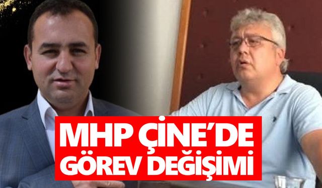 MHP Çine’de görev değişimi! Başkan görevden alındı