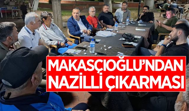 Makasçıoğlu, Nazilli'deki kulüp yöneticileriyle buluştu