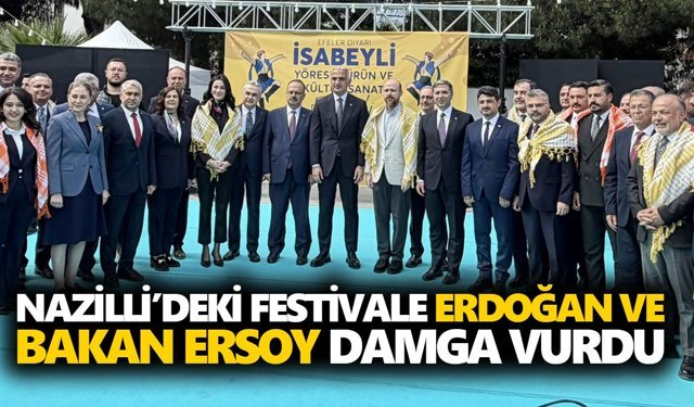 Nazilli’deki festivale Erdoğan ve Bakan Ersoy damga vurdu