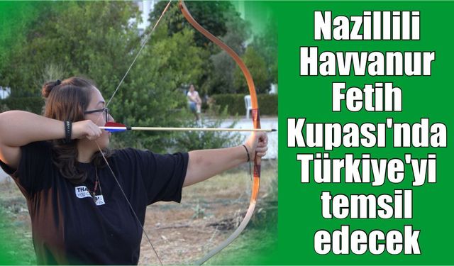 Nazillili Havvanur milli takımda