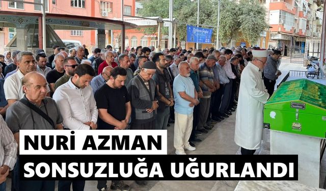 Nazilli'de hüzünlü veda: Nuri Azman sonsuzluğa uğurlandı