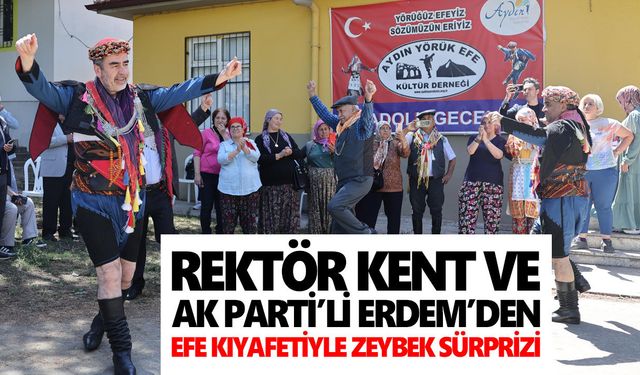 Rektör Kent ve Erdem’den efe kıyafetiyle zeybek sürprizi