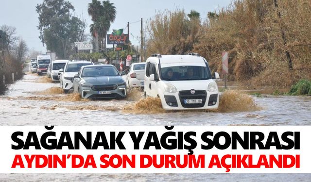 Sağanak yağış sonrası Aydın’da son durum açıklandı