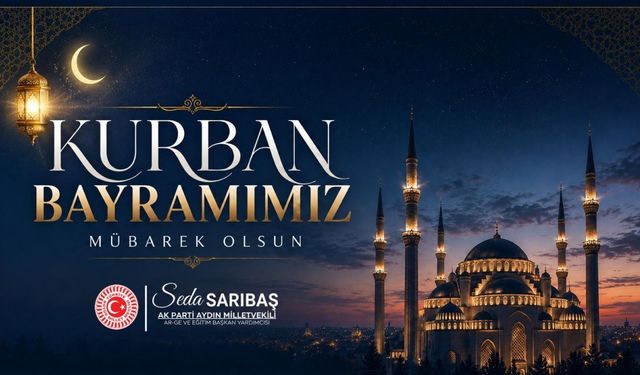 AK PARTİ MİLLETVEKİLİ SEDA SARIBAŞ'TAN KURBAN BAYRAMI KUTLAMASI