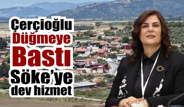 Söke’ye 2060’a kadar hizmet verecek dev tesis