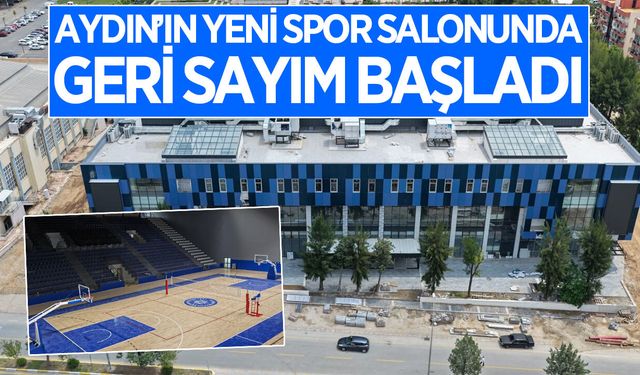 Aydın'ın yeni spor salonunda geri sayım başladı