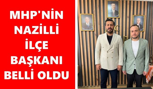 MHP'nin Nazilli ilçe başkanı belli oldu