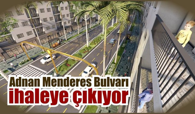 Adnan Menderes Bulvarı ihaleye çıkıyor