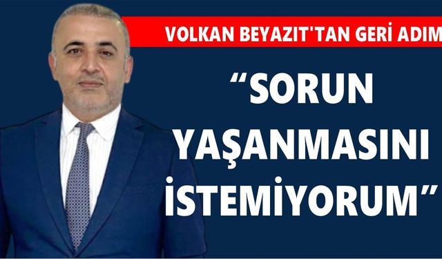 AK Parti'li Beyazıt'tan geri adım