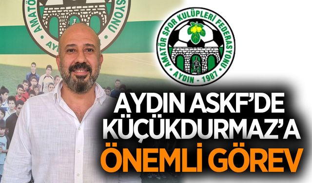 Aydın ASKF'de basın ve medya ilişkileri Küçükdurmaz'a emanet
