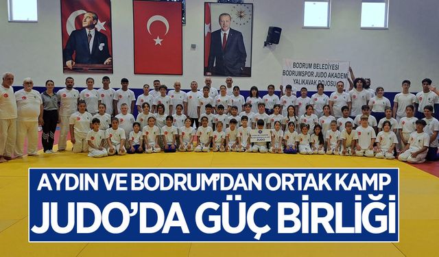 Aydın ve Bodrum’dan ortak judo kampı