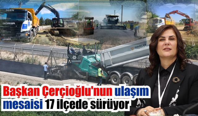 Aydın Büyükşehir’den ilçe ilçe ulaşım yatırımı