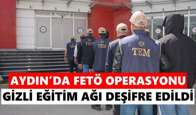 Aydın'da FETÖ operasyonu: Gizli eğitim ağı deşifre edildi