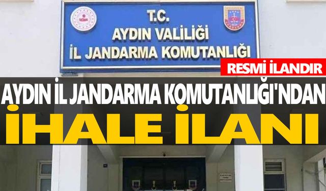 AYDIN İL JANDARMA KOMUTANLIĞI İHALE İLANI