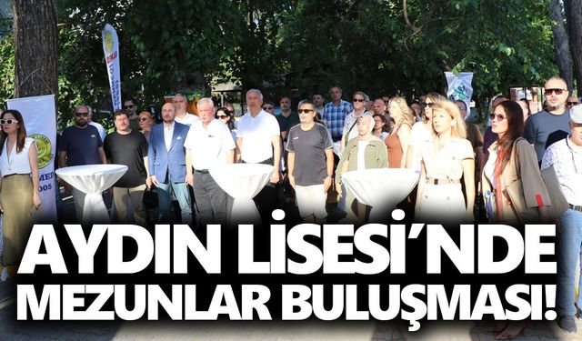 Aydın Lisesi’nde mezunlar buluşması!