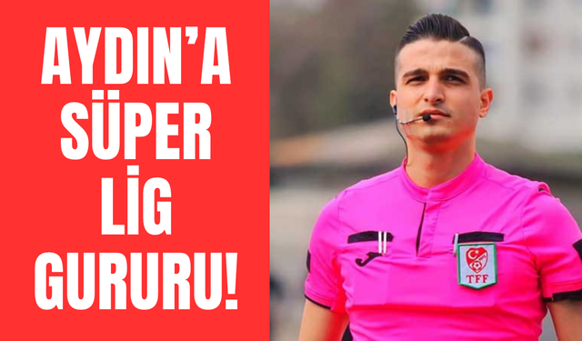 Aydınlı hakem Kaan Kara Süper Lig’de!