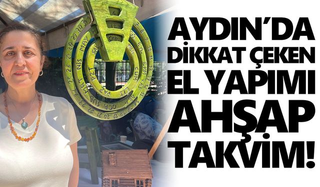 Aydın’da dikkat çeken el yapımı ahşap takvim!