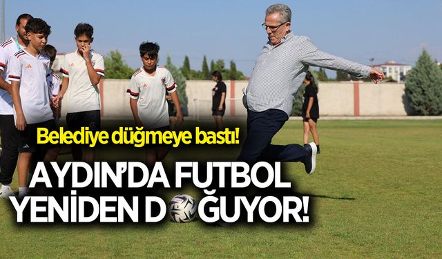 Aydın'da futbol yeniden doğuyor! Belediye yeni takım için düğmeye bastı