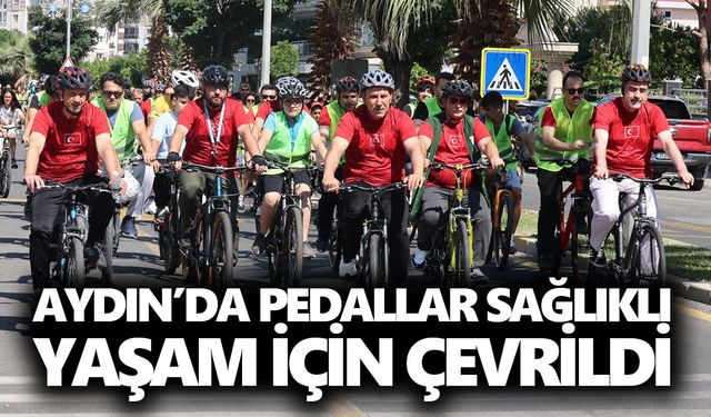 Aydın’da pedallar sağlıklı yaşam için çevrildi