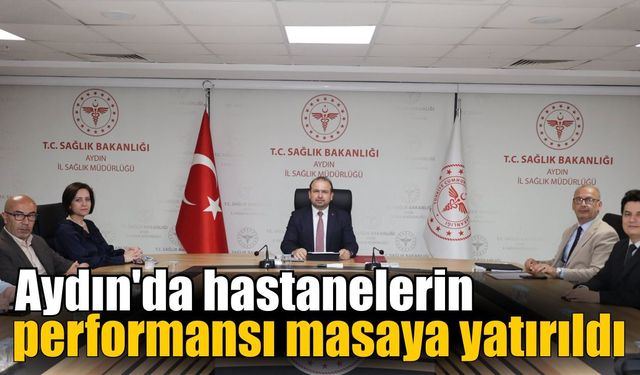 Aydın’da sağlıkta performans masaya yatırıldı