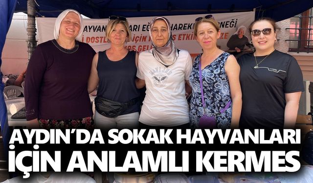 Aydın’da sokak hayvanları için anlamlı kermes