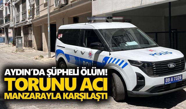 Aydın’da şüpheli ölüm! Torunu acı manzarayla karşılaştı
