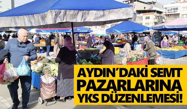 Aydın’daki semt pazarlarına YKS düzenlemesi!