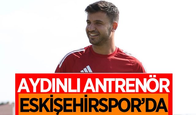 Aydınlı antrenör Kotan, Eskişehirspor'da