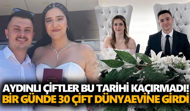 Aydınlı çiftler bu tarihi kaçırmadı! Bir günde 30 çift dünyaevine girdi