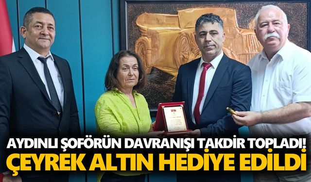 Aydınlı şoförün davranışı takdir topladı! Çeyrek altın hediye edildi