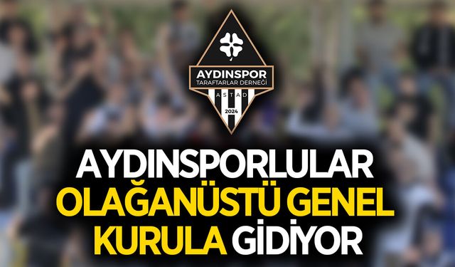 Aydınsporlular olağanüstü genel kurula gidiyor